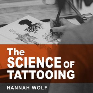 The Science of Tattooing by Hannah Wolf #HannahWolf