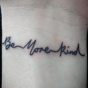Tattoo uploaded by Michael Gaston • Be more kind #frankturner #bemorekind #scripttattoo #writing #tattoo #ink #freshink 560692 •