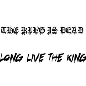 The king is deadLong live the kingMatching tattoo for a couple or just friends