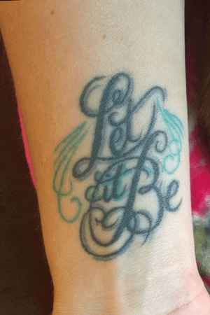 “Let it be” on my rogjt wrist dont by Don Morley in Ogdensburg NY. 