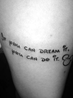 If you can dream it, you can do it - Walt Disney 