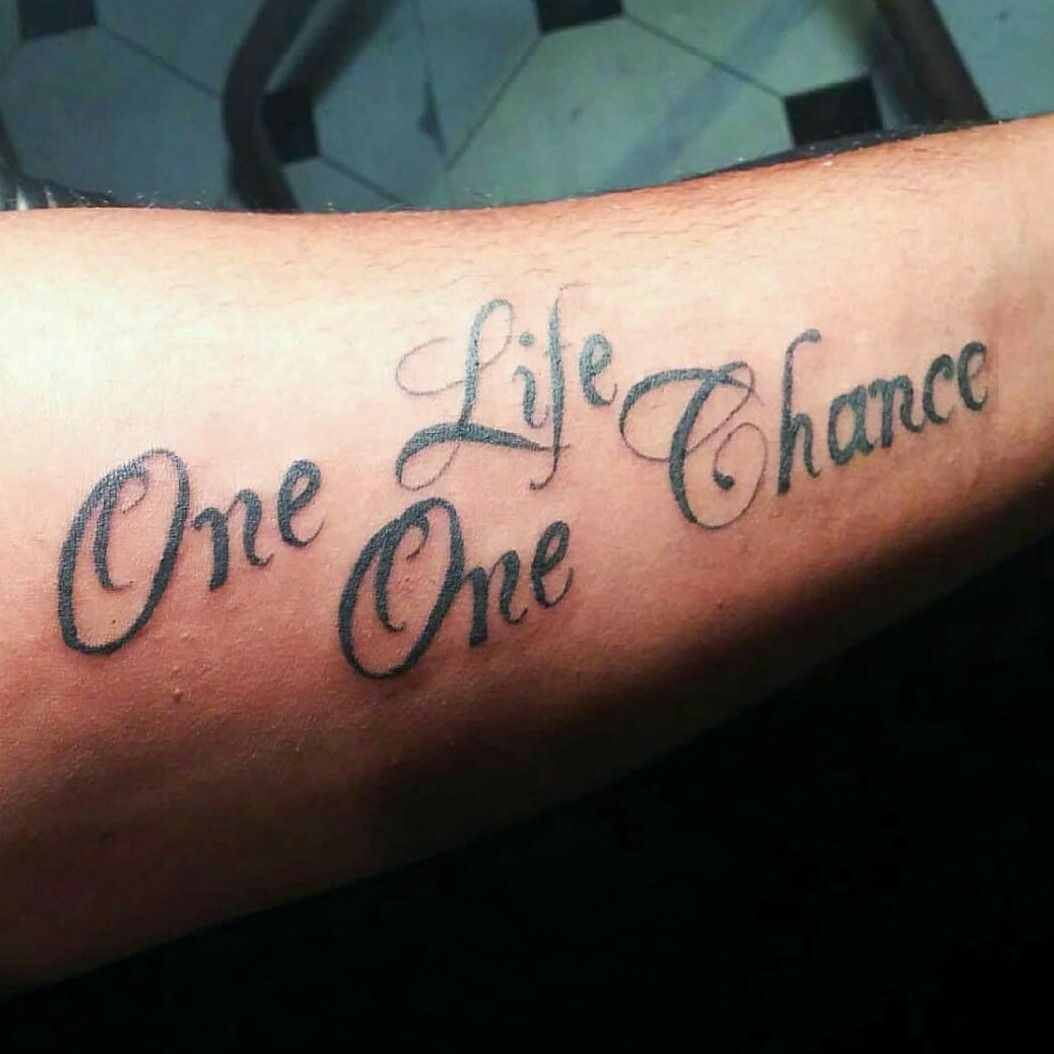 First TattooOne Life One Chance
