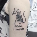 Tattoo by Woozy #Woozy #cattattoos #cat #kitty #petportrait #animal #nature #illustrative #blackwork #linework #text #quote #meow #funny #ignorantstyle