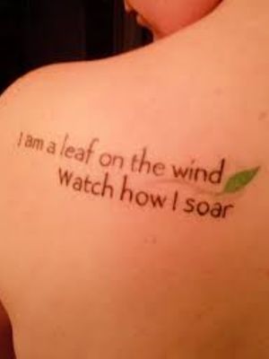 I am a leaf on the wind--watch how I soar #serenity #firefly #quote #leafonthewind #leaf #wind 