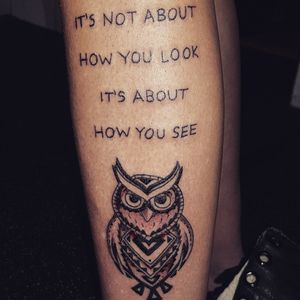 Native American style owl with quote #owltattoos #owltattoo #owl #nativeamericantattoo #itsnothowyoulook #quotetattoo #quotes #quote 