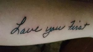 Second tattoo I got it with my mom and sister it's something my grandma would say to us when we were kids in her handwriting 