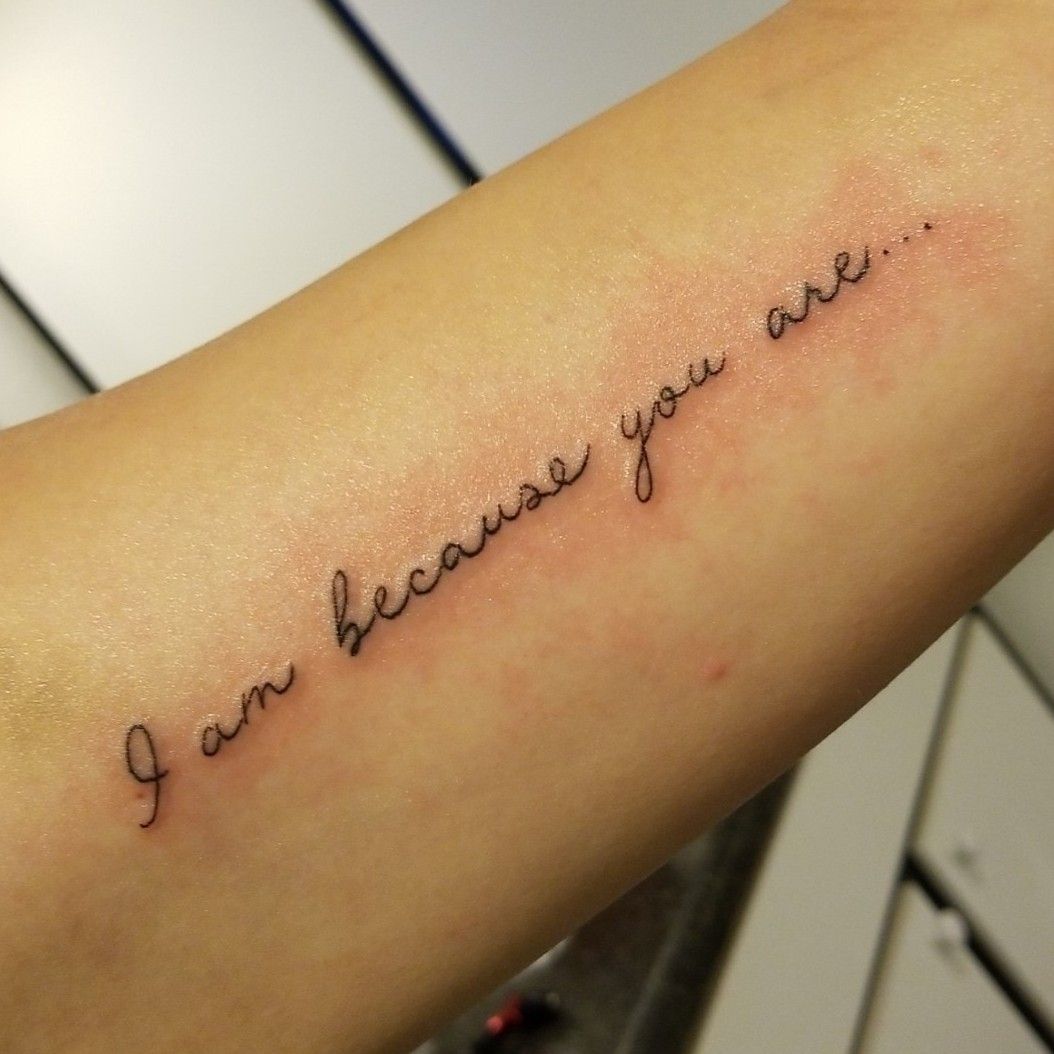 Tattoo uploaded by Megan Oakes • I am because you are... I got for my  stepdad • Tattoodo