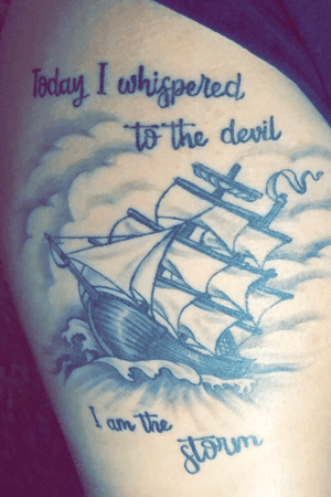 “Today i whispered to the devil i am the storm.” The ship represents my strength to remind me that i can withstand anything in the universe.  I use to self harm this tattoo covers my scars and proves to me i can push through 