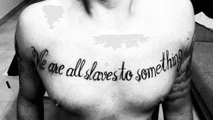 We are all slaves to something 