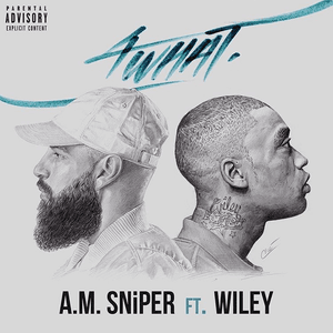 The full cover for ‘4WHAT’ by AM SNiPER ft Wiley 