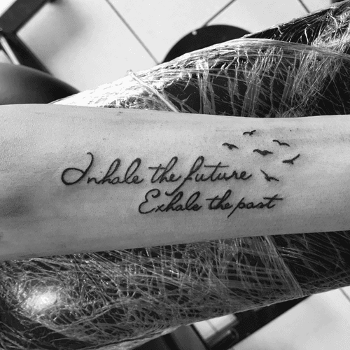 Tattoo uploaded by Lentel Devillé • Inhale the future, exhale the past  #lettering #birds #blackwork #blackandgray #armtattoo • 924983 • Tattoodo