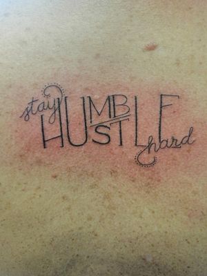 Stay humble, hustle hard