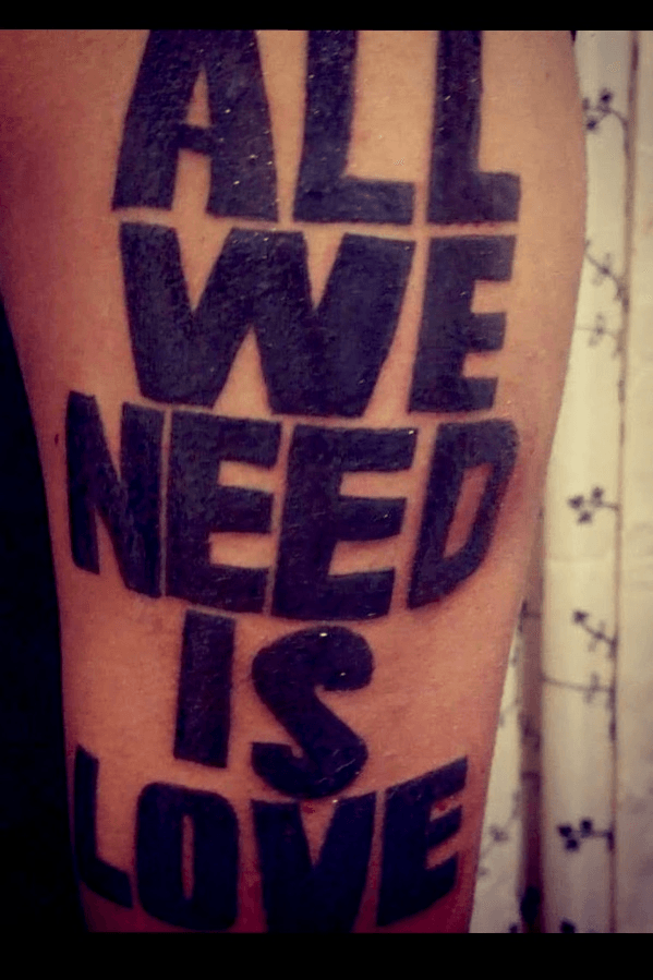 Tattoo Uploaded By Ehwaztattoo S All We Need Is Love Tattoodo