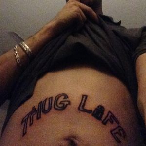 Thug lifeT. H. U. G. L. I. F. E.