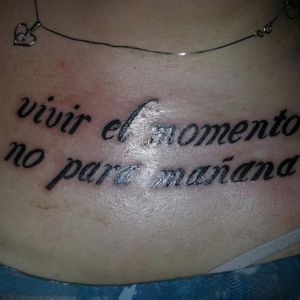 "Live for the moment; Not for tomorrow"Tattoo # 6