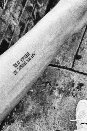 tiny arm tattoo ; treat yourself like someone you love 