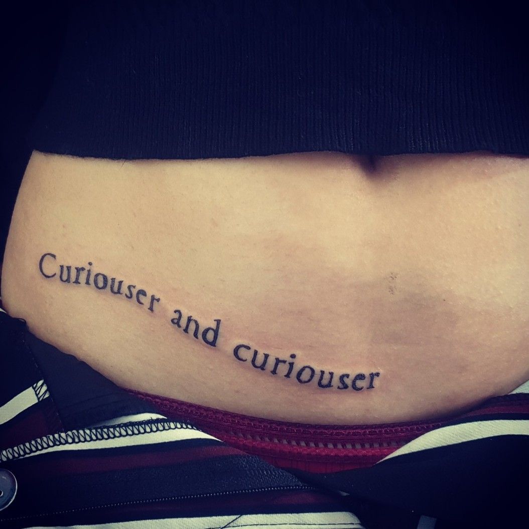 Curiouser And Curiouser Tattoo Curiouser' In Tattoos • Search In +1.3M Tattoos Now • Tattoodo