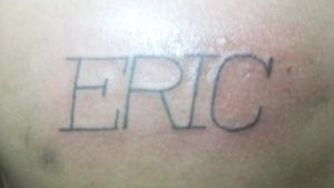 Name tattoo: ERIC