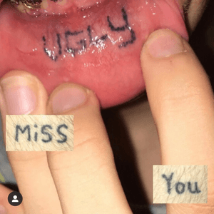 “miss you” done by a friend, UGLY done by me to me