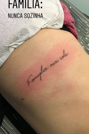Famiglia: mai sola. Family: never alone. Família nunca sozinha. This one is a tattoo that I got with my sister and my cousins. We’re really close and we believe family is everything and always comes first. Also, we are Italian descendants that’s why we made it in Italian.