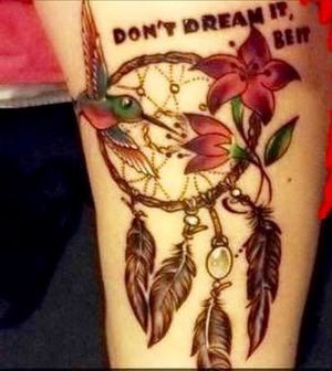 Had this done 2017, this is my dream catcher on my right thigh, with a hummingbird on and flowers, also the words don’t dream it, be it 