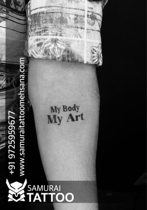 My body my art tattoo |nice line tattoo |nice thought tattoo |meaningfull tattoo