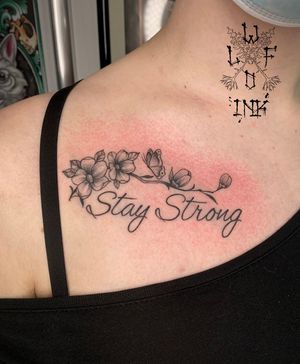 Stay Strong Lettering with Flowers by Elena Wolf done at Wolf Wood Ink (Heilberscheid-Germany)