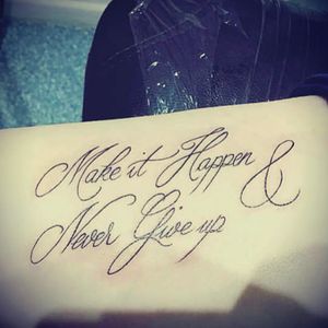 My second tattoo #quotes #MakeItHappen&NeverGiveUp #YannTag #France #Amiens