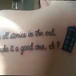 "We're all stories in the end. Just make it a good one, eh?" - Doctor Who. I personally prefer Black and White tattoos, which all of my other tattoos are, but I'm very happy with the pop of colour from the Tardis on this one ♡ #nerdy #DoctorWhotattoo #doctorwho #text #quote #meaningful #positive #tardis