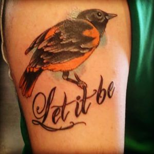It is an Oriole with Let it be (a piece for my mom) she passed of breast cancer.