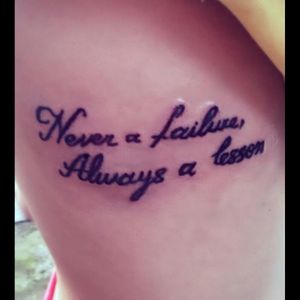 Never a failure, always a lesson tattoo