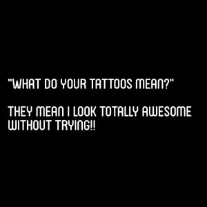Quite fitting to all the people who think tattoos need meaning #tattoosdontneedmeaning