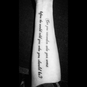 My very first tattoo "Can you remember who you wereBefore the world told you who you should be"#tattoo #arm #forearm #quote #bodyquote