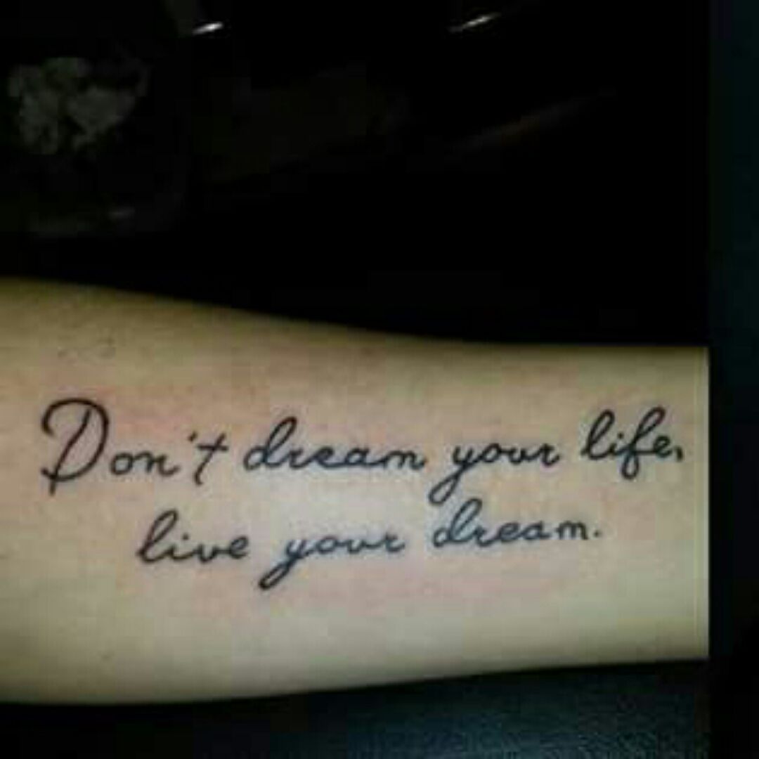 Don\'t dream your life live your dream tattoo
