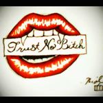 "Trust No Bitch" 💋 #vampire #lips #color #trust #cursive