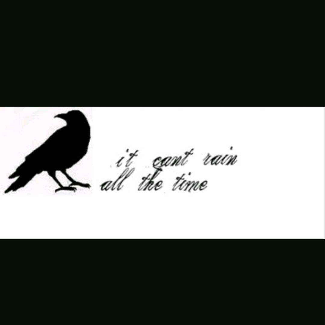 It Cant Rain All The Time  Crow movie Movie tattoo Crow art