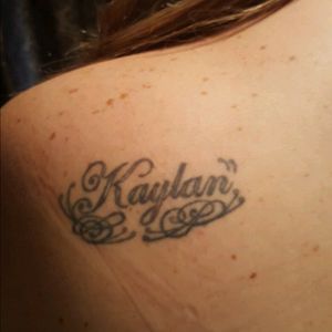 'Kaylan'My first born sons namedone by tattooist (name unknown) at previous Victor Harbor tattoo studio, back in 2006
