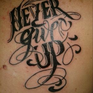 My motto I live by. Artist @carriefrew  awsome work #likes #share #lovit #yyc #alberta #tattoo_art_worldwide  #guys #girls #girlsandtattoos #nevergiveup #meaningfultattoo