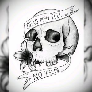 DEAD MEN TELL NO TALES. #deadmentellnotales #deadmen #dead #notales #tales #skull #pirate #pirateslifeforme #flower #blackngray #sea #seatattoo #ocean #piratetattoo #deventer #teeth #nose #eye #qoute #pirateqoute