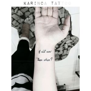 "If not now, then when?" ⌛ Instagram: @karincatattoo #scripttattoo #minimaltattoo #smalltattoo #tattooart #tattooartist #tattooer #amazingtattoo #armtattoo #minimalist #tattoo #dövmeci