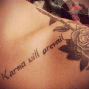 "Karma will prevail" and roses on my shoulder#roses #karma