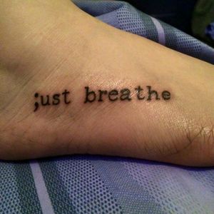 ;ust breathe #quote #foottattoo