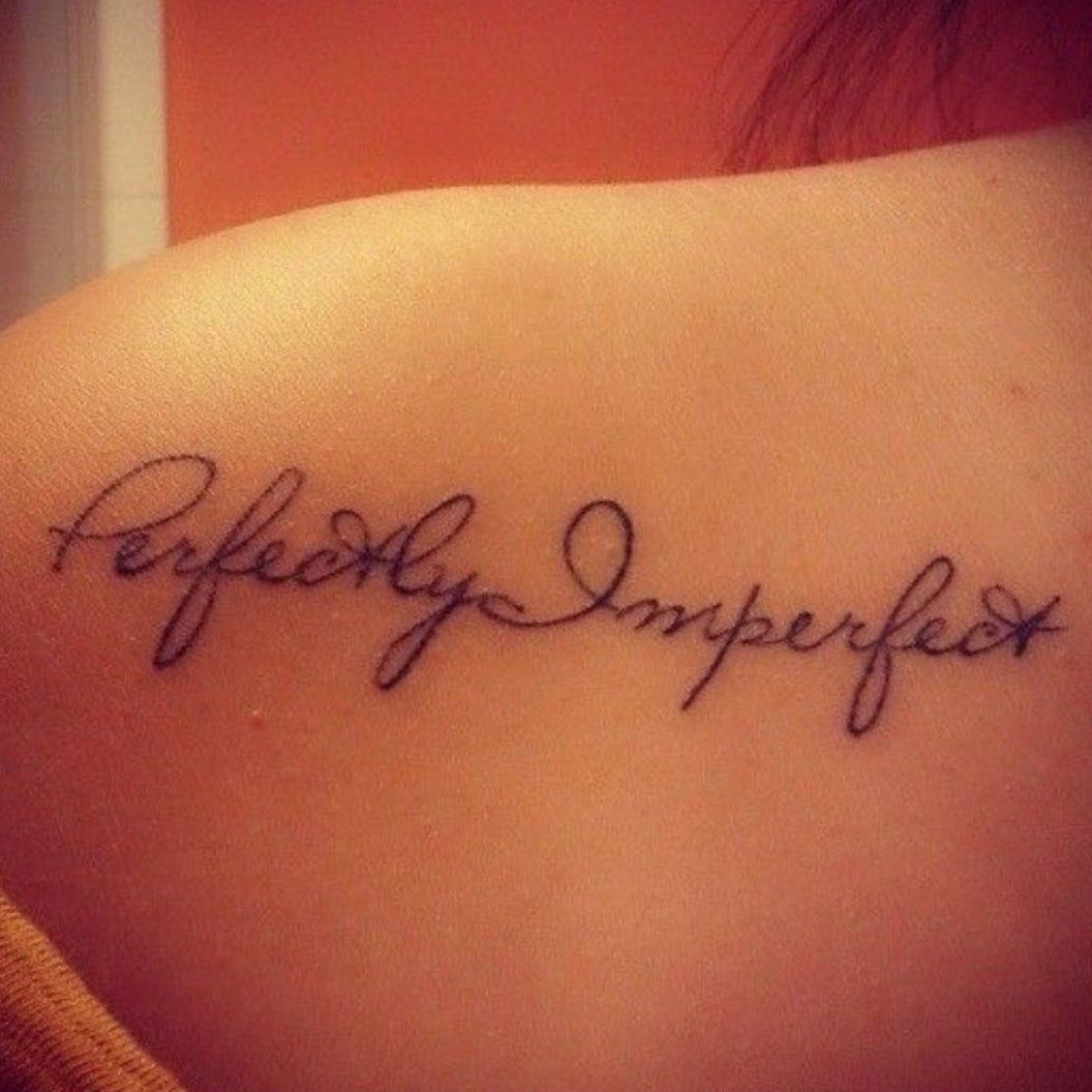 Imperfectly Beautiful  Tattoos Tattoo quotes Beautiful