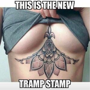 Tramp stamp meme #underboob #intricate #sternum