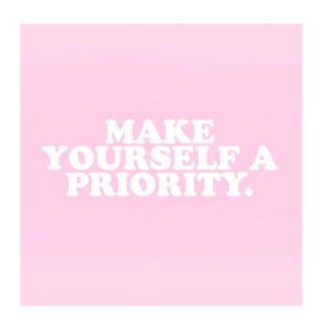 Make yourself a priority, by Toni Gwilliam #ToniGwilliam #quote #inspiration