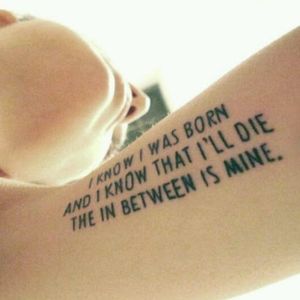Meaningful tattoo. Artist unknown. #quote #inspirational #inspirationalquote #motivation #meaning #meaningful #script #sayings #lyrics