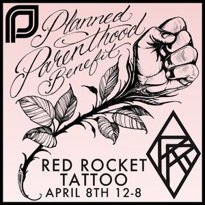 Red Rocket Tattoo's Planned Parenthood benefit Saturday, April 8 #redrockettattoo #plannedparenthood #charityfundraiser