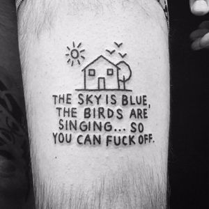 Poetic insight by The Magic Rosa #themagicrosa #text #font #FuckOff #house #sun #birds #tree #funny #poetry #linework #blackwork #tattoooftheday