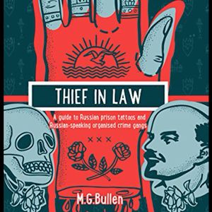 The cover of Mark Bullen's new book, Theif in Law.  #books #history #MarkBullen #prisontattoos #Russian