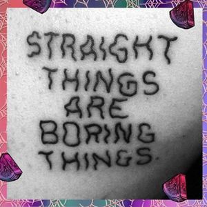 "Straight Things Are Boring Things" via instagram josehateslife #words #queer #josehateslife